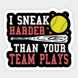 Softball I Sneak Harder Than Your Team Plays Sticker